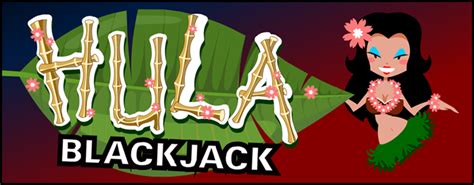 hula blackjack singles.